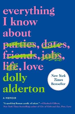 Everything I Know about Love: A Memoir - Dolly Alderton - cover