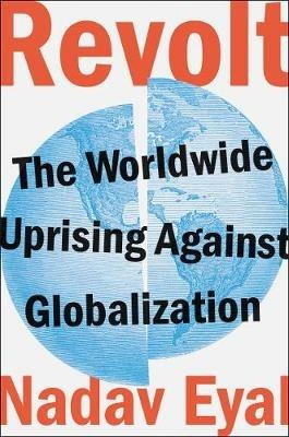 Revolt: The Worldwide Uprising Against Globalization - Nadav Eyal - cover