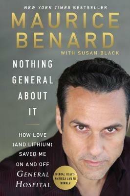Nothing General About It: How Love (and Lithium) Saved Me On and Off General Hospital - Maurice Benard - cover
