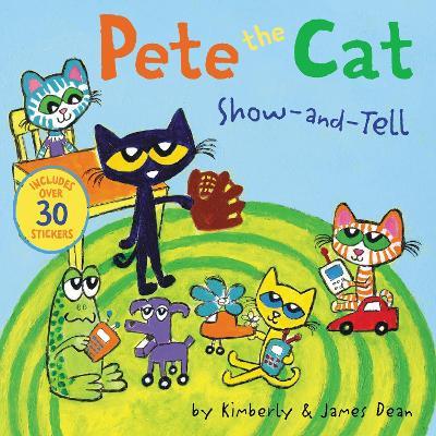 Pete the Cat: Show-and-Tell: Includes Over 30 Stickers! - James Dean,Kimberly Dean - cover
