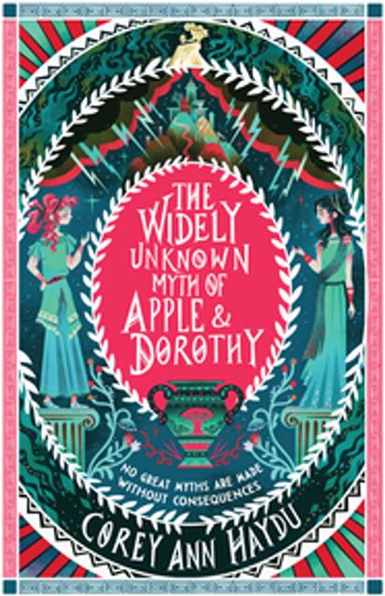 The Widely Unknown Myth of Apple & Dorothy - Corey Ann Haydu - ebook