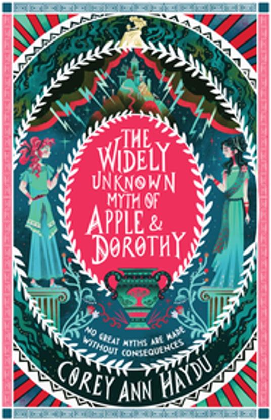 The Widely Unknown Myth of Apple & Dorothy - Corey Ann Haydu - ebook