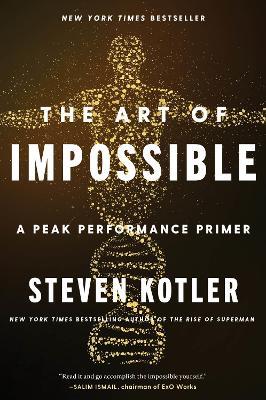 The Art of Impossible: A Peak Performance Primer - Steven Kotler - cover