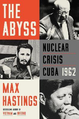 The Abyss: Nuclear Crisis Cuba 1962 - Max Hastings - cover