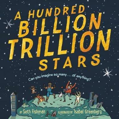 A Hundred Billion Trillion Stars - Seth Fishman - cover