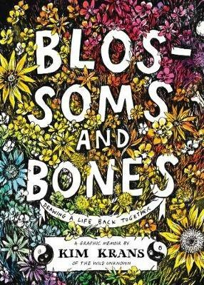 Blossoms and Bones: Drawing a Life Back Together - Kim Krans - cover