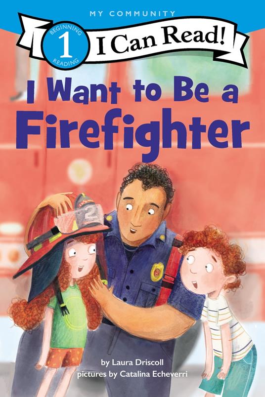 I Want to Be a Firefighter - Laura Driscoll,Catalina Echeverri - ebook