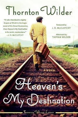 Heaven's My Destination - Thornton Wilder - cover