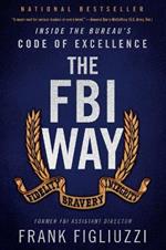 The FBI Way: Inside the Bureau's Code of Excellence