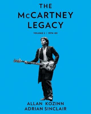 The McCartney Legacy: Volume 2: 1974 – 80 - Allan Kozinn,Adrian Sinclair - cover