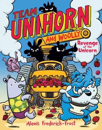 Team Unihorn and Woolly #2: Revenge of the Unicorn - Alexis Frederick-Frost - ebook