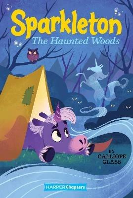 Sparkleton #5: The Haunted Woods - Calliope Glass - cover