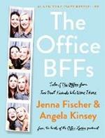 The Office BFFs: Tales of The Office from Two Best Friends Who Were There