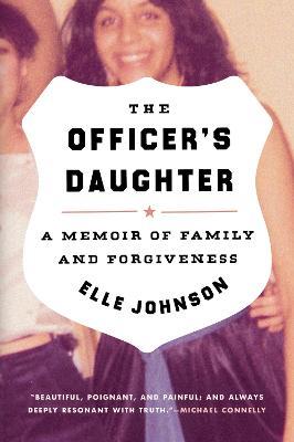 The Officer's Daughter: A Memoir of Family and Forgiveness - Elle Johnson - cover