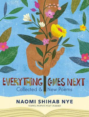 Everything Comes Next: Collected and New Poems - Naomi Shihab Nye - cover