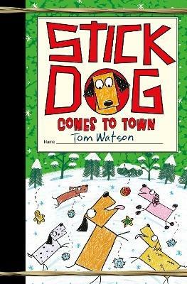 Stick Dog Comes to Town: A Christmas Holiday Book for Kids - Tom Watson - cover
