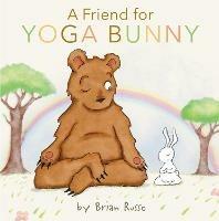A Friend for Yoga Bunny: An Easter And Springtime Book For Kids - Brian Russo - cover