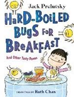 Hard-Boiled Bugs for Breakfast: And Other Tasty Poems