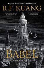 Babel: Or the Necessity of Violence: An Arcane History of the Oxford Translators' Revolution