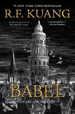 Babel: Or the Necessity of Violence: An Arcane History of the Oxford Translators' Revolution - R F Kuang - cover