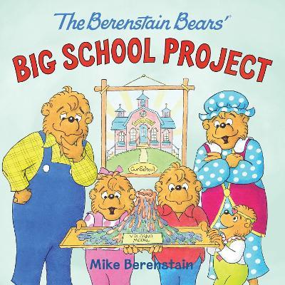 The Berenstain Bears' Big School Project - Mike Berenstain - cover