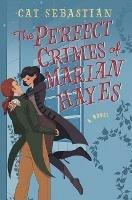 The Perfect Crimes Of Marian Hayes: A Novel - Cat Sebastian - cover