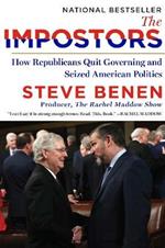 The Impostors: How Republicans Quit Governing and Seized American Politics