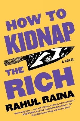How to Kidnap the Rich - Rahul Raina - cover