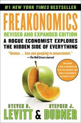 Freakonomics: A Rogue Economist Explores the Hidden Side of Everything - Steven D Levitt,Stephen J Dubner - cover
