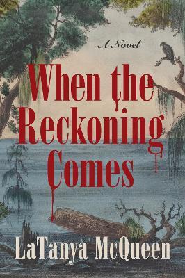 When the Reckoning Comes: A Novel - LaTanya McQueen - cover
