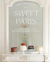 Sweet Paris: Seasonal Recipes from an American Baker in France - Frank Adrian Barron - cover