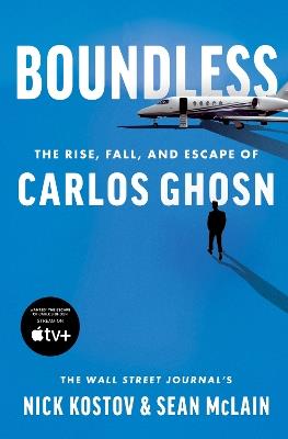 Boundless: The Rise, Fall, and Escape of Carlos Ghosn - Nick Kostov,Sean McLain - cover