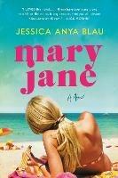 Mary Jane: A Novel - Jessica Anya Blau - cover