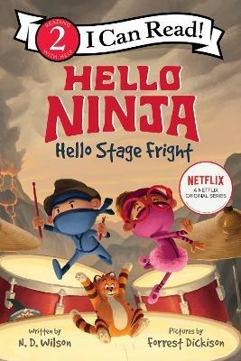 Hello, Ninja. Hello, Stage Fright! - N. D. Wilson - cover