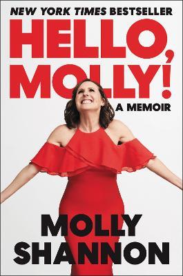 Hello, Molly!: A Memoir - Molly Shannon,Sean Wilsey - cover