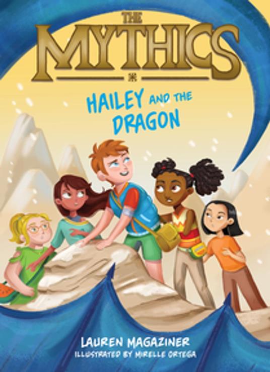 The Mythics #2: Hailey and the Dragon - Lauren Magaziner,Mirelle Ortega - ebook