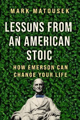 Lessons from an American Stoic: How Emerson Can Change Your Life - Mark Matousek - cover