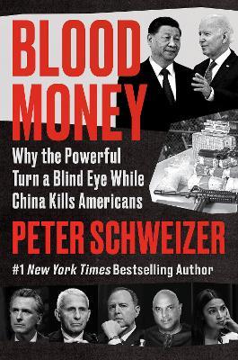 Blood Money: Why the Powerful Turn a Blind Eye While China Kills Americans - Peter Schweizer - cover