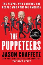 The Puppeteers [Large Print]: The People Who Control the People Who Control America