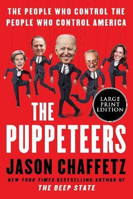The Puppeteers [Large Print]: The People Who Control the People Who Control America - Jason Chaffetz - cover