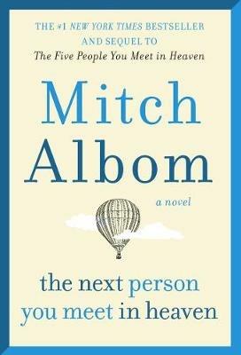 Next Person You Meet in Heaven: The Sequel to the Five People You Meet in Heaven - Mitch Albom - cover