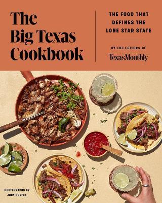 The Big Texas Cookbook: The Food That Defines the Lone Star State - Editors of Texas Monthly - cover