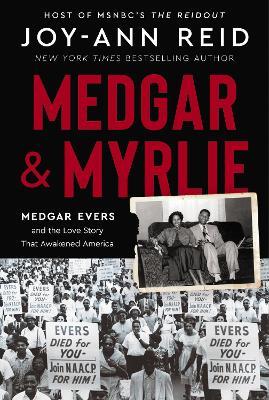 Medgar and Myrlie: Medgar Evers and the Love Story That Awakened America - Joy-Ann Reid - cover