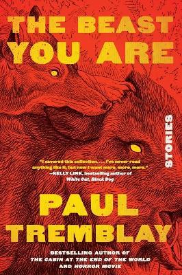 The Beast You Are: Stories - Paul Tremblay - cover