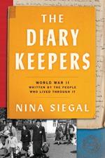 The Diary Keepers: World War II Written by the People Who Lived Through It