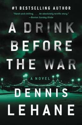 A Drink Before the War: The First Kenzie and Gennaro Novel - Dennis Lehane - cover