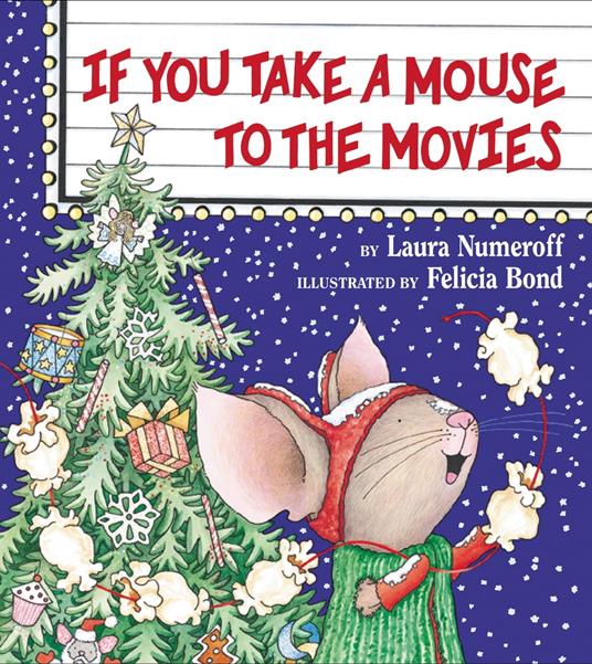 If You Take a Mouse to the Movies - Numeroff Laura Joffe,Felicia Bond - ebook