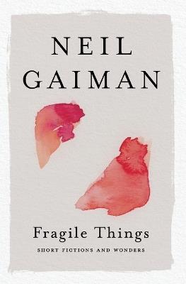 Fragile Things: Short Fictions and Wonders - Neil Gaiman - cover
