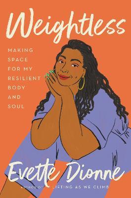 Weightless: Making Space for My Resilient Body and Soul - Evette Dionne - cover