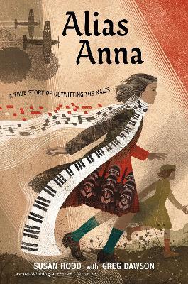 Alias Anna: A True Story of Outwitting the Nazis - Susan Hood,Greg Dawson - cover
